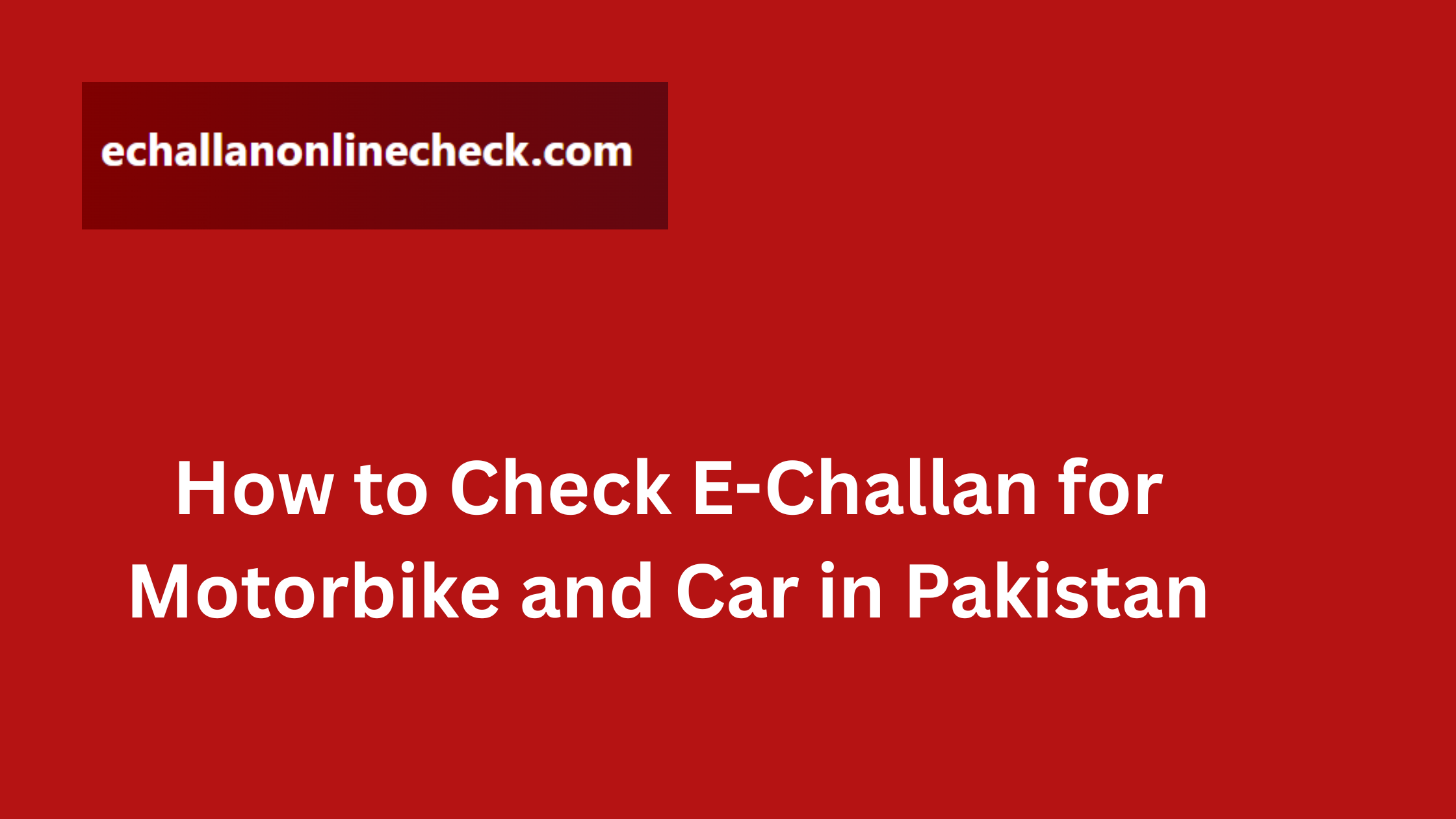 How to Check E-Challan for Motorbike and Car in Pakistan